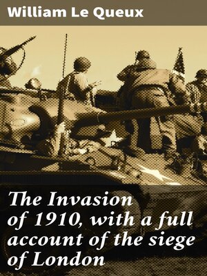 cover image of The Invasion of 1910, with a full account of the siege of London